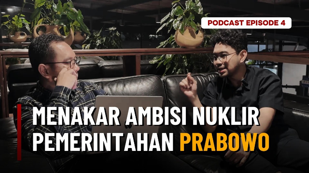 Episode 4: Pemerintahan Prabowo Ngerti Nuklir Nggak Sih?