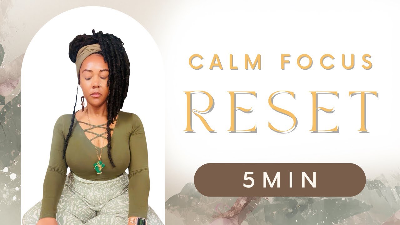 5-Minute Calm Focus Reset | Breathe to Clear Your Mind & Return to Center