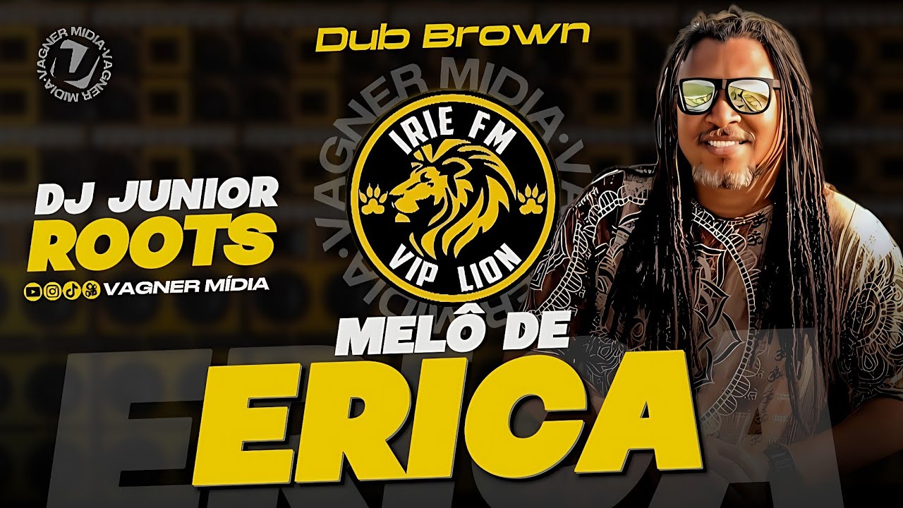 MELÔ DE ERICA - IRIE FM VIP LION - DUB BROWN