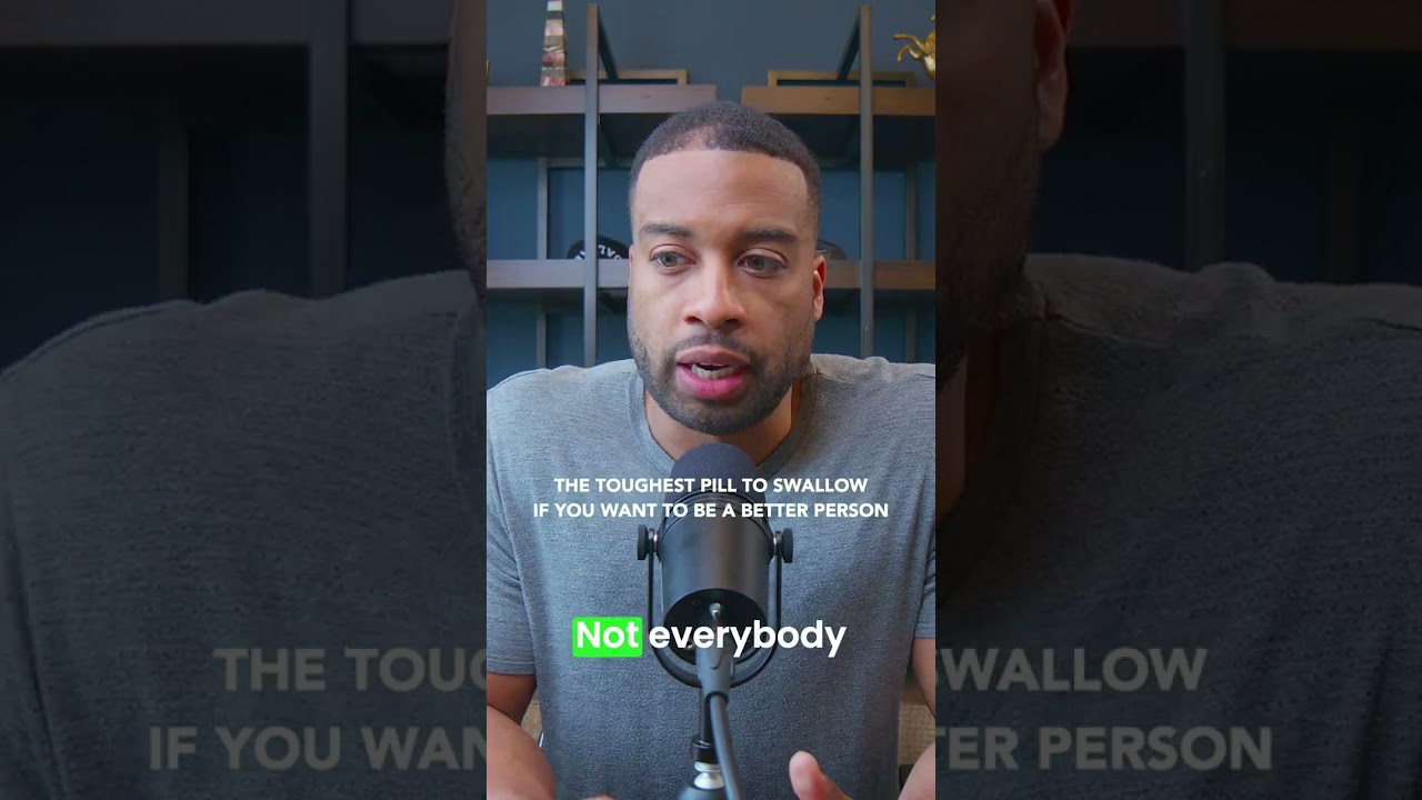 The Toughest Pill to Swallow When it Comes to Being a Better Person