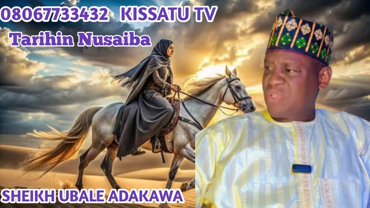 Tarihin Nusaiba gwarzuwa a zamanin annabi Muhammad s a w daga Sheikh Ubale Adakawa Kano