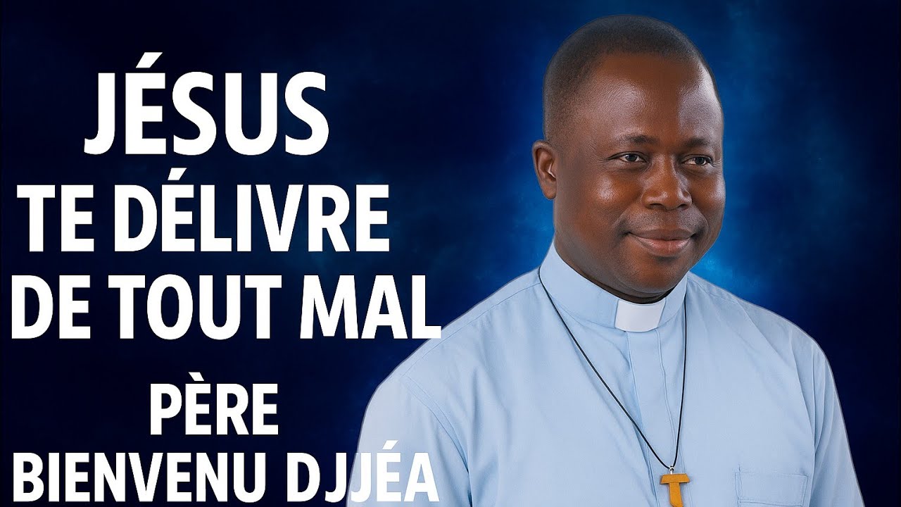 Jésus te délivre de tout mal. Rev Père Bienvenu Djea 🔥❤️🔥