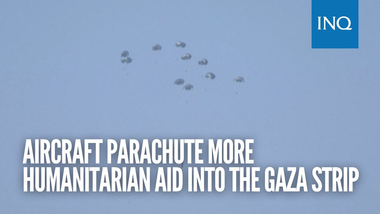 Aircraft parachute more humanitarian aid into the Gaza Strip