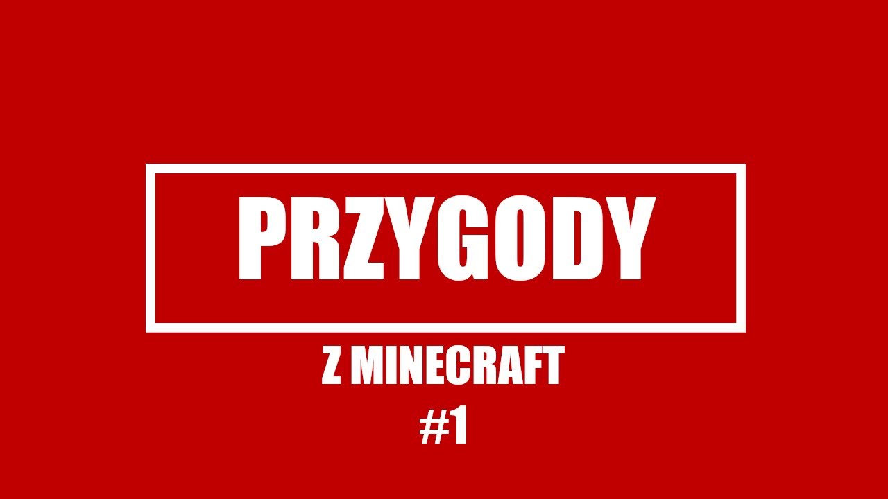 PRZYGODY z Minecraft #1