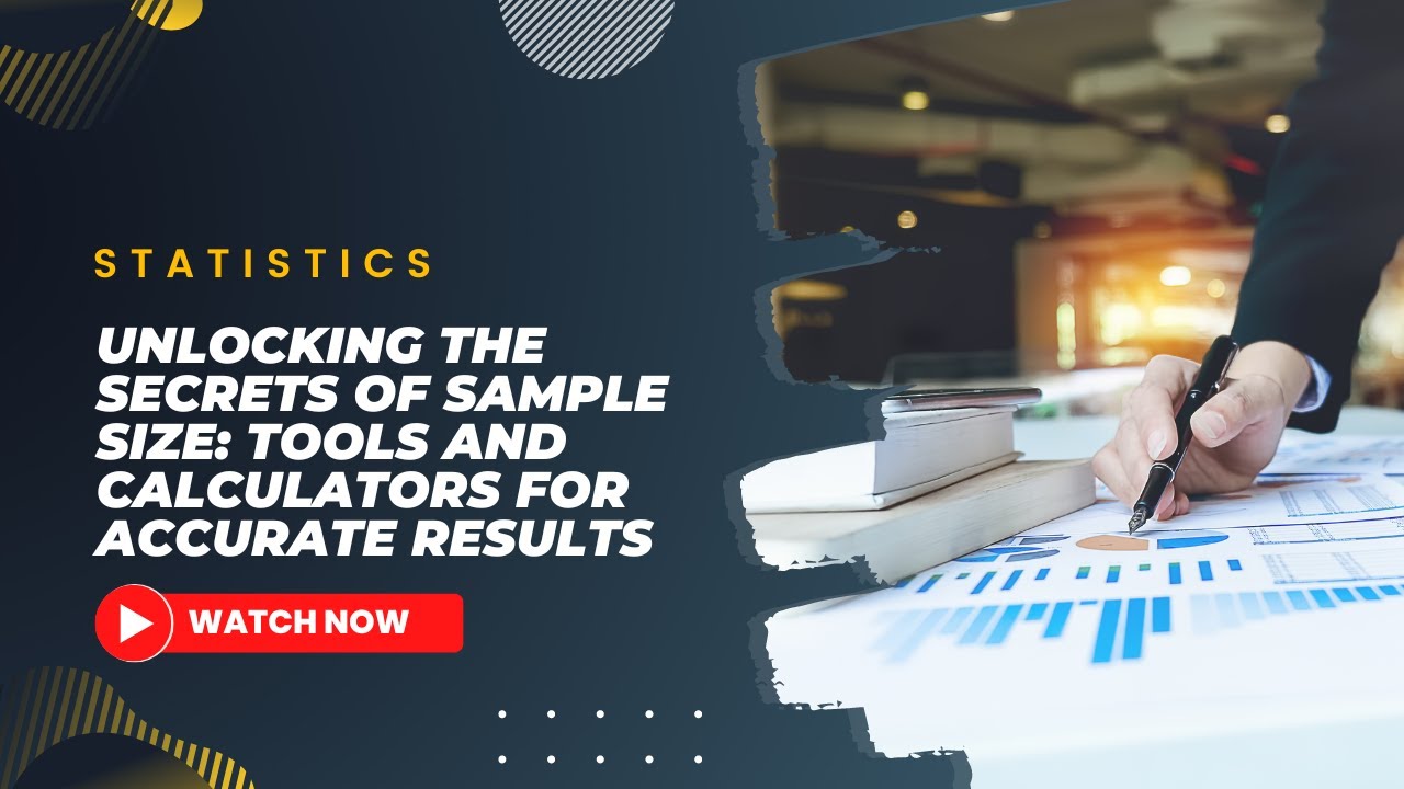 Unlocking the Secrets of Sample Size: Tools and Calculators for Accurate Results