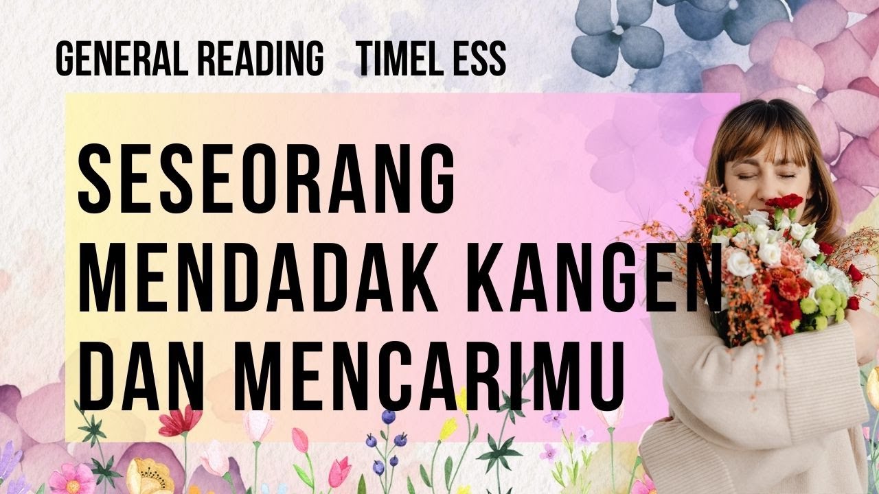 🌺✨SESEORANG MENDADAK KANGEN DAN MENCARIMU🌺✨ #generalreading #tarotindonesia