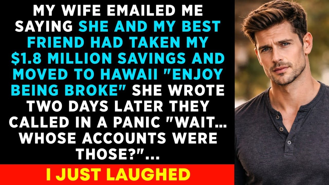 My Wife Emailed That She And My Best Friend Took $1.8 Million Savings And Moved To Hawaii..