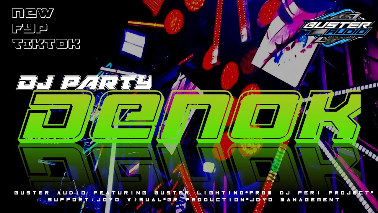 DJ DENOK PARTY || NEW REALESE || FYP TIKTOK @BUSTERAUDIOOFFICIAL 