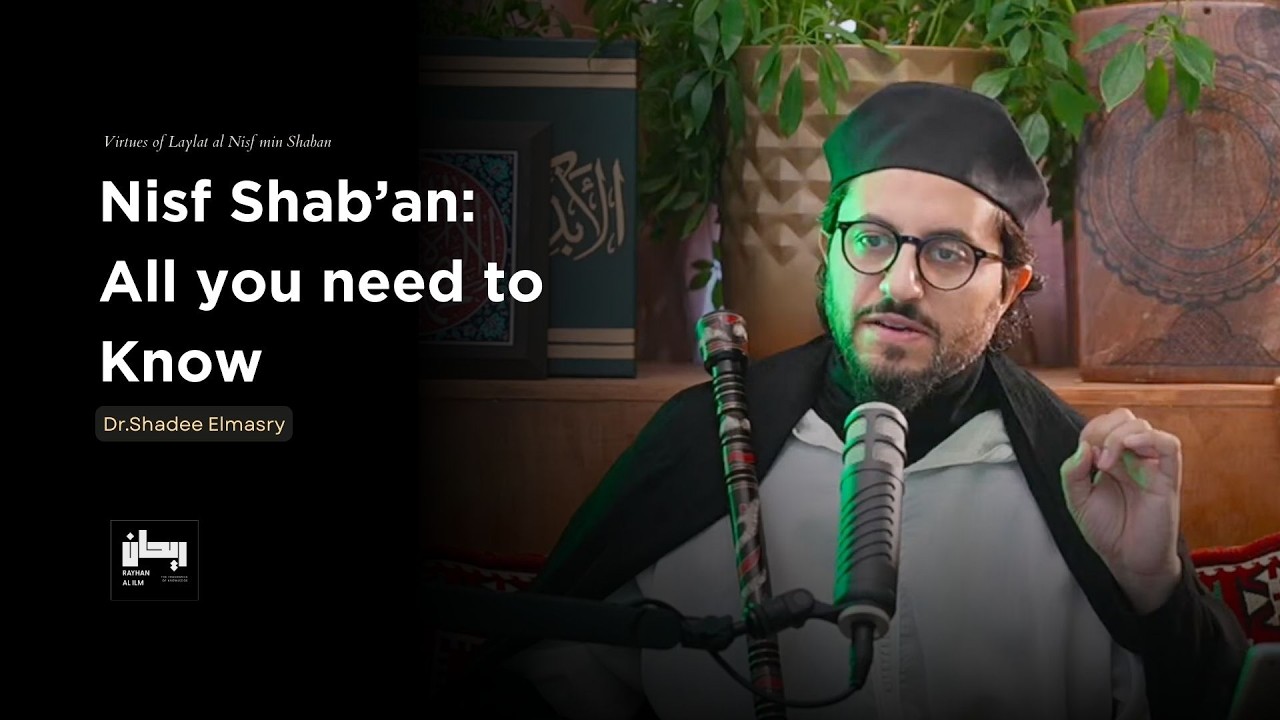 Power of Nisf Sha’ban:  Night of Souls Written for Year Ahead -  Complete Guide - Dr.Shadee Elmasry