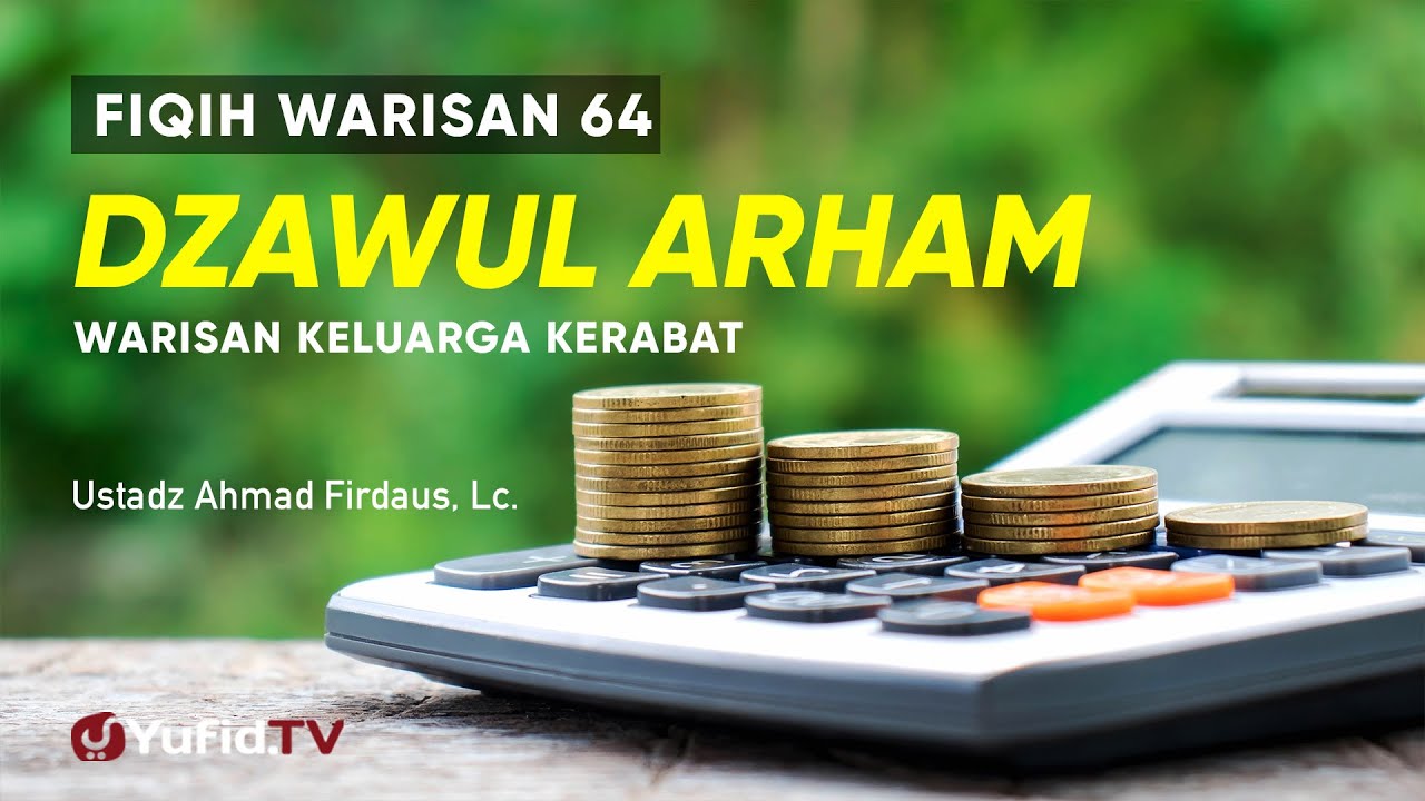 Dzawul Arham (Warisan Keluarga Kerabat) -  Ustadz Ahmad Firdaus Lc.- Fiqih Warisan 64
