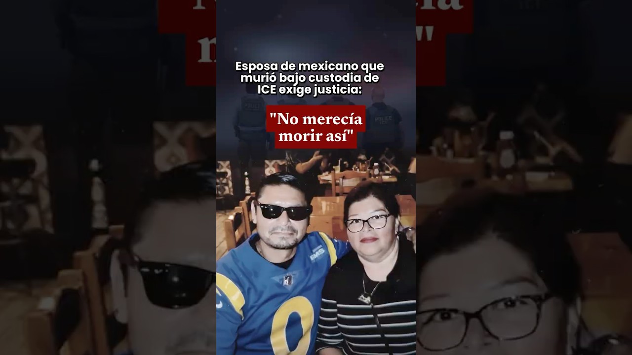 🇲🇽 &ldquo;No merec&iacute;a morir as&iacute;&rdquo;: Exigen justicia 😢💔 por mexicano fallecido bajo custodia de ICE