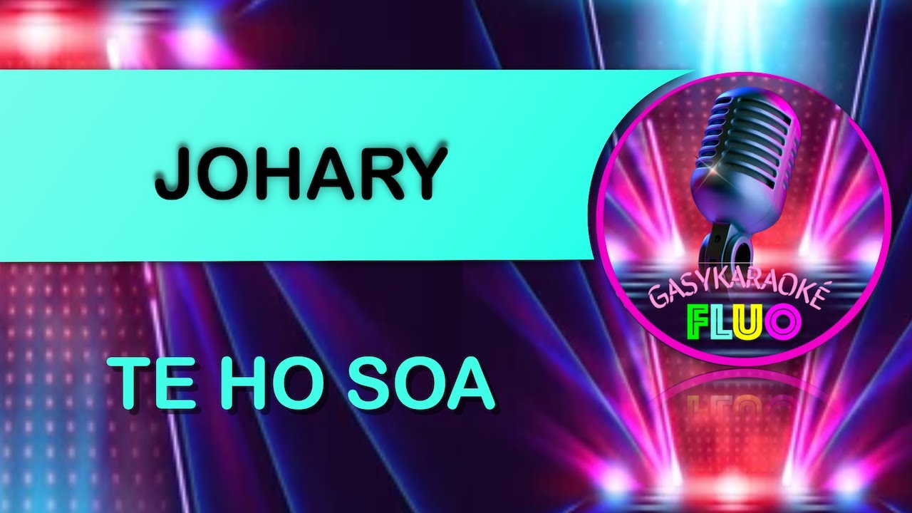 Karaoke gasy TE HO SOA - JOHARY (Goth, Luk, Mahery, Sefo)