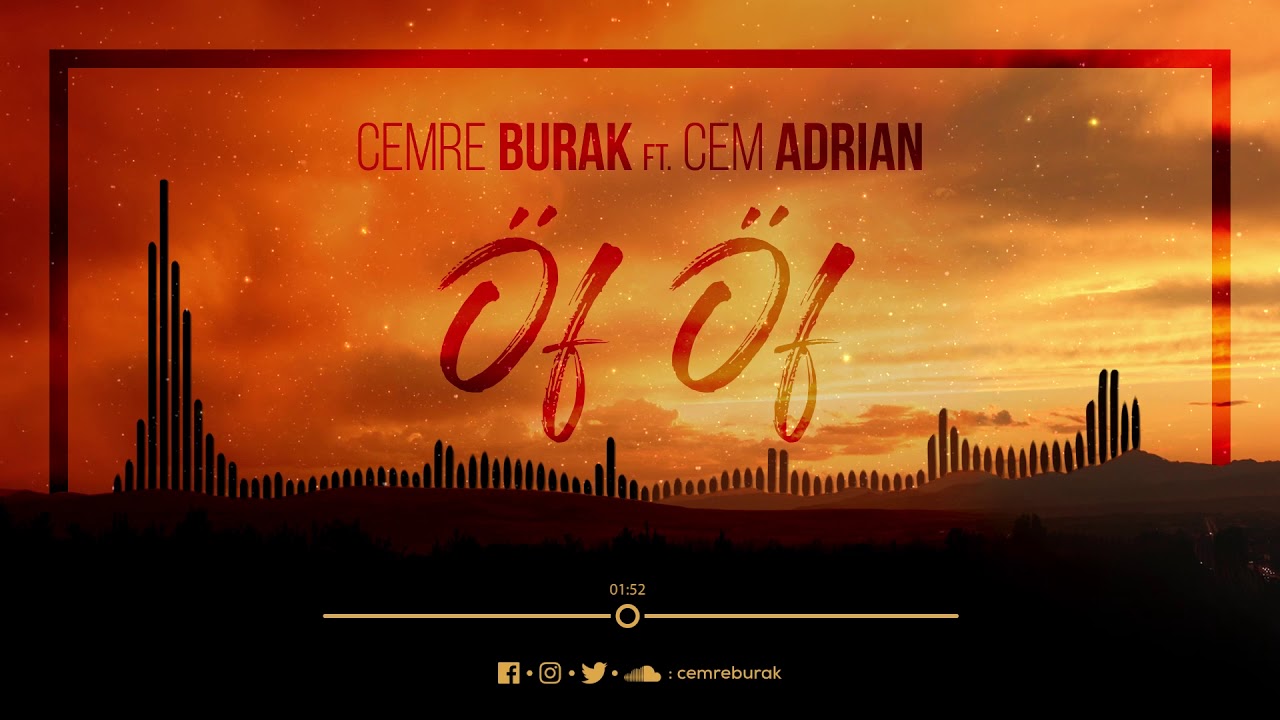 Cemre Burak feat. Cem Adrian - &Ouml;f &Ouml;f (Sen Gel Diyorsun)