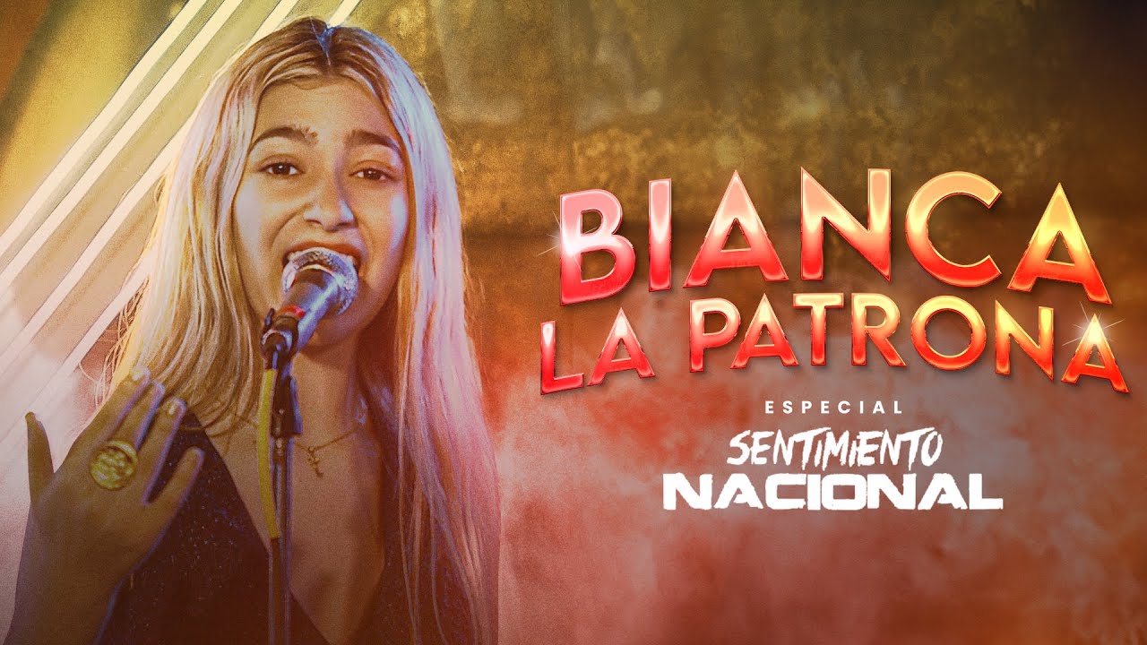 Especial Sentimiento Nacional - Bianca La Patrona