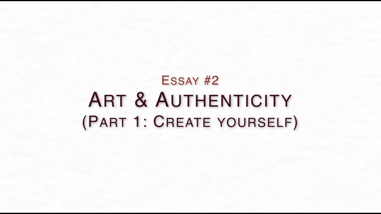 Essay #2: Art & Authenticity (Part 1)