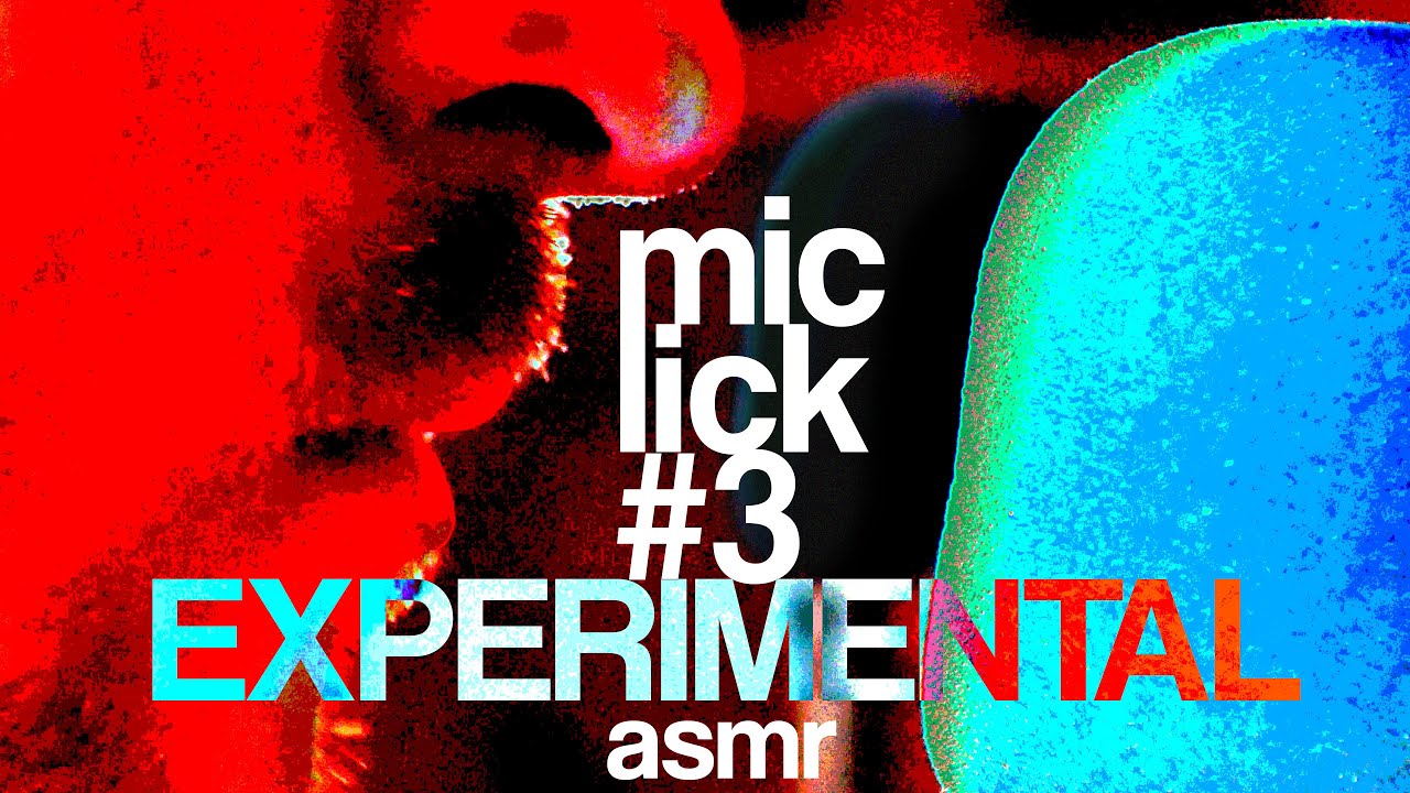 MicLick 3. ASMR EXPERIMENTAL