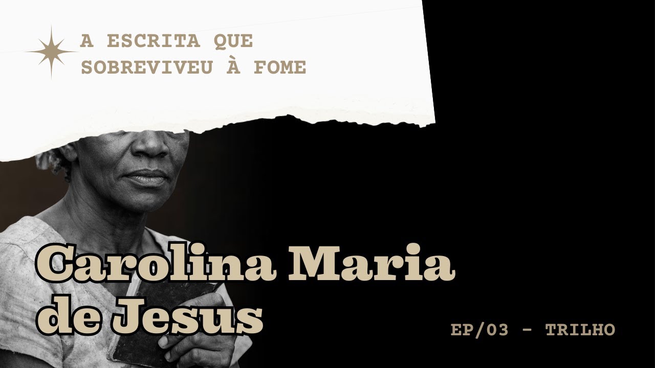A Escrita que Nasceu da Fome: Carolina Maria de Jesus