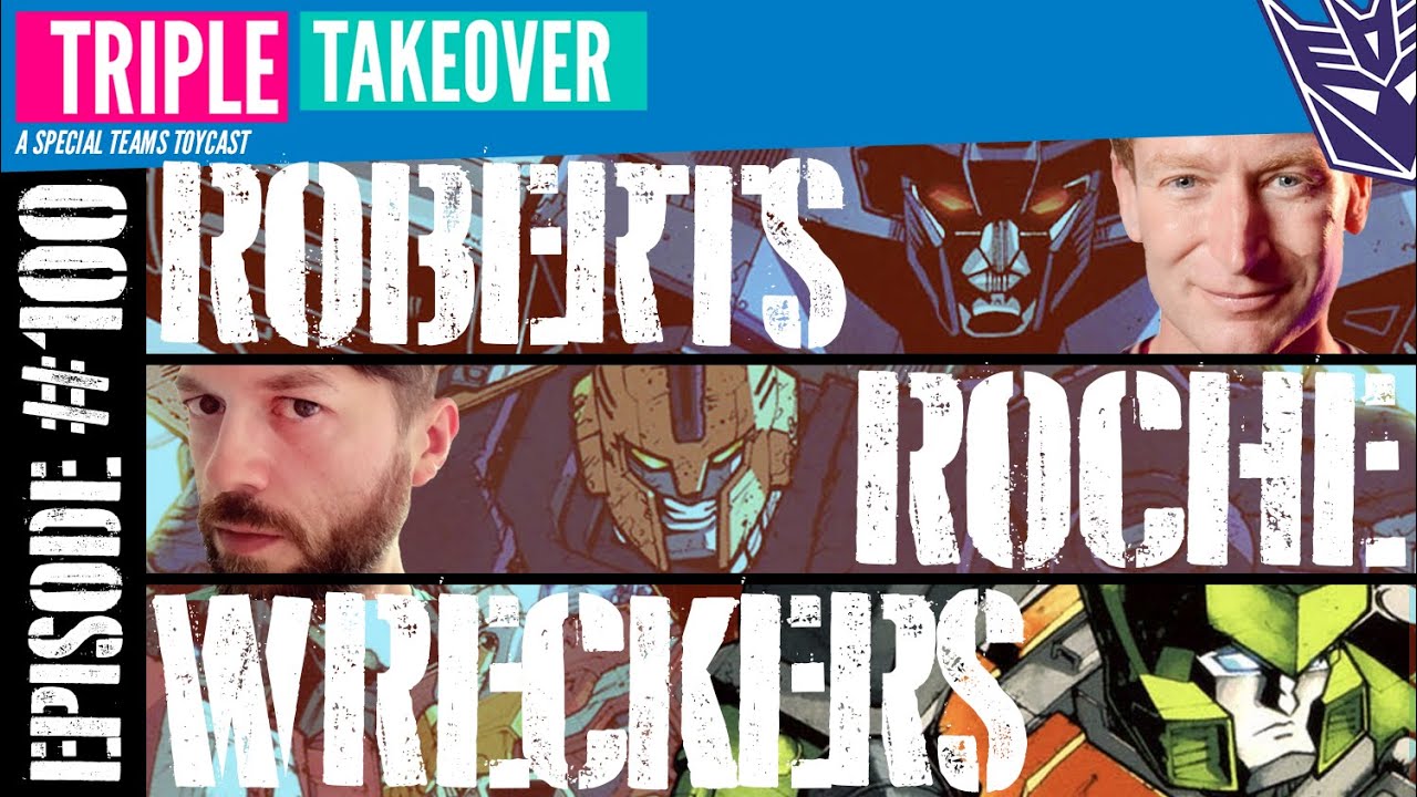 TRIPLE TAKEOVER | #100: Transformers Last Stand of the Wreckers (feat. James Roberts & Nick Roche)
