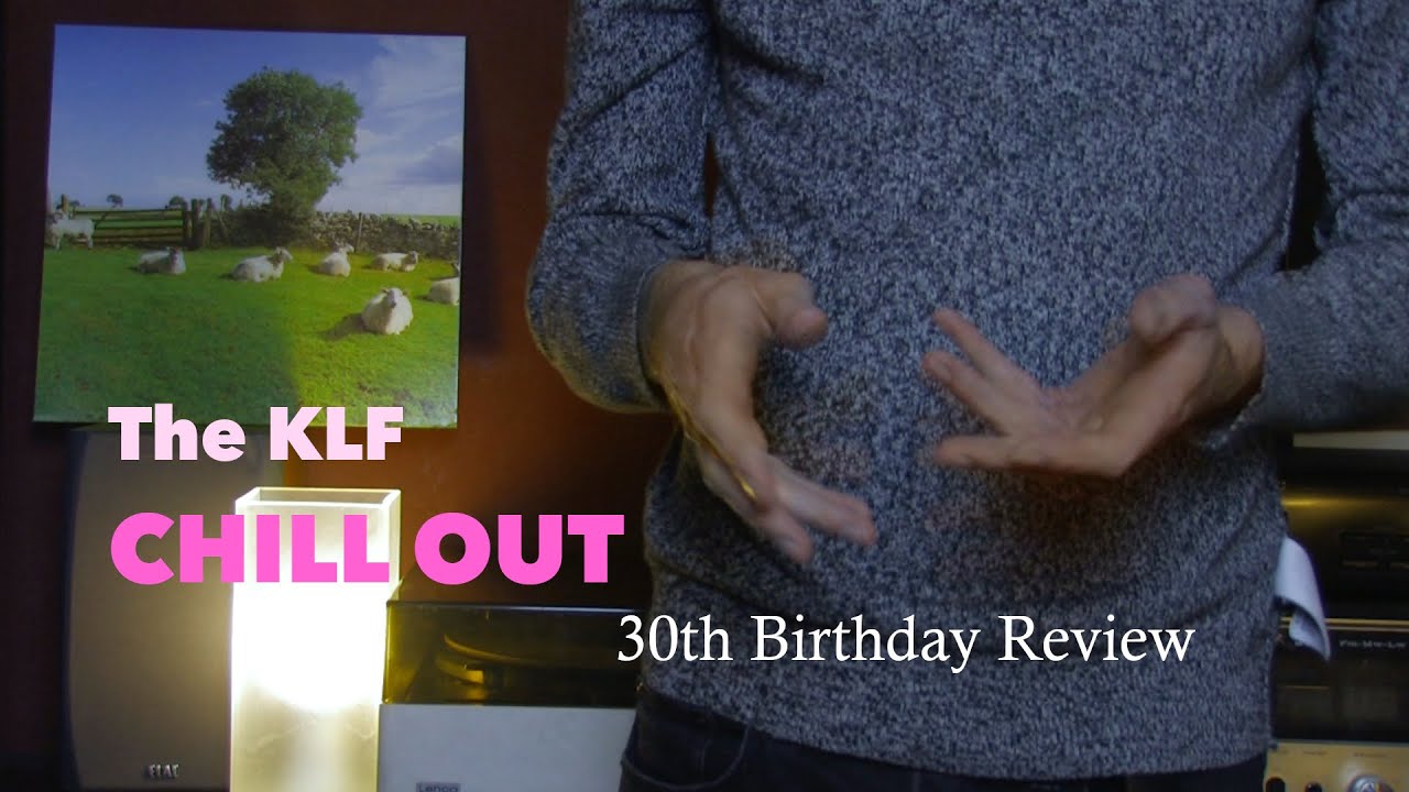THE KLF - CHILL OUT // 30th birthday retrospective review