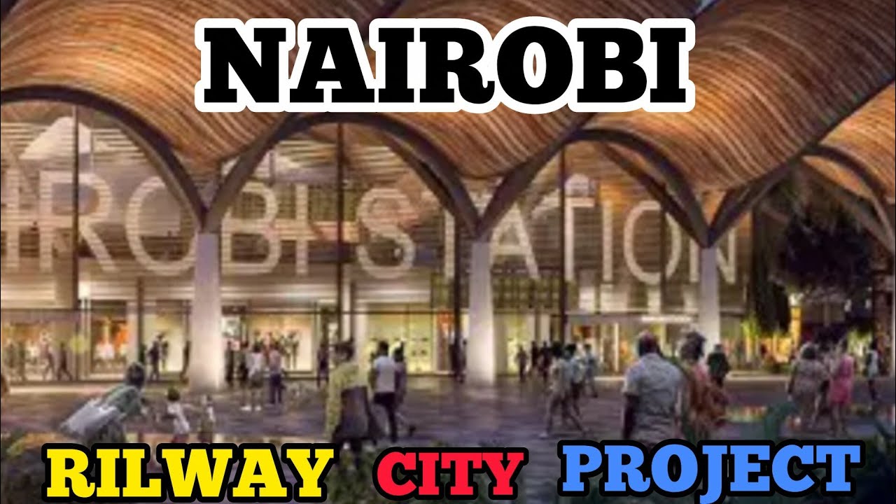 NAIROBI RAILWAY CITY PROJECT/ BIGEST AND MOST MODERN RAILWAY CITY IN AFRICA