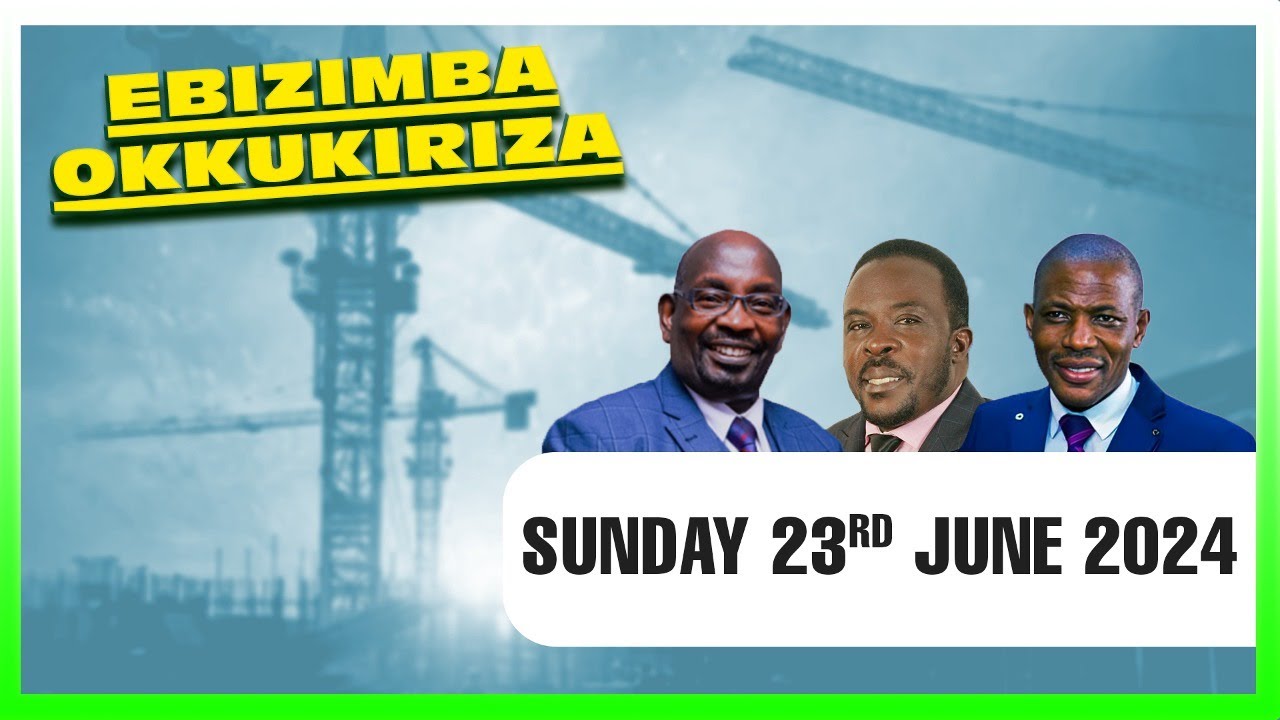 EBIZIMBA OKKUKIRIZA - SUNDAY 23 JUNE 2024