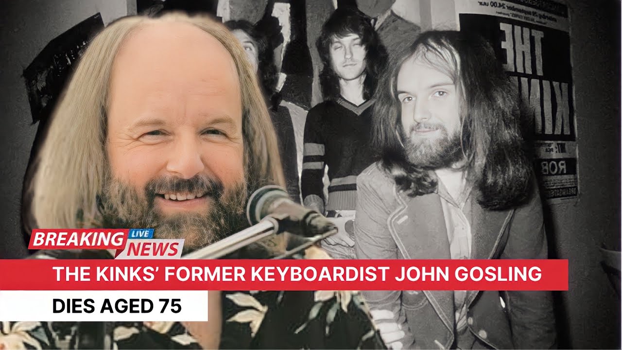 The Kinks&rsquo; former keyboardist John Gosling dies aged 75