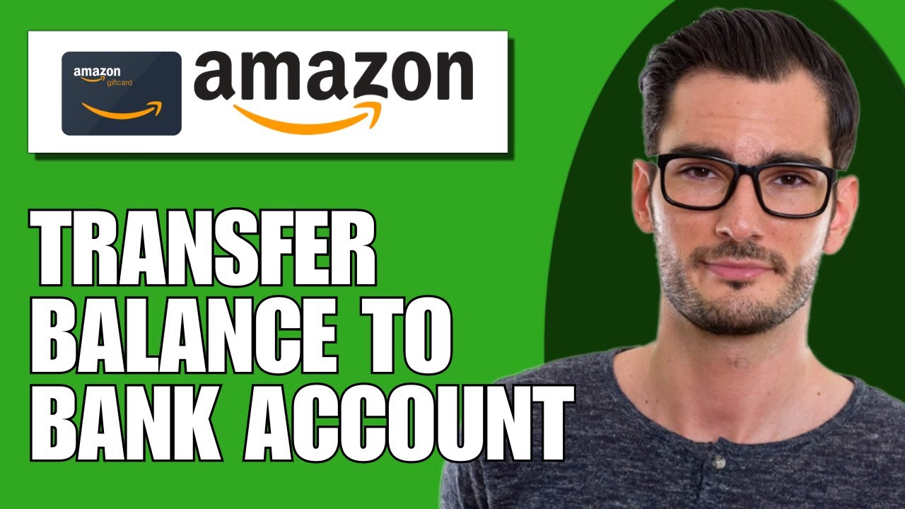 How To Transfer Amazon Gift Card Balance To Bank Account - Full Guide