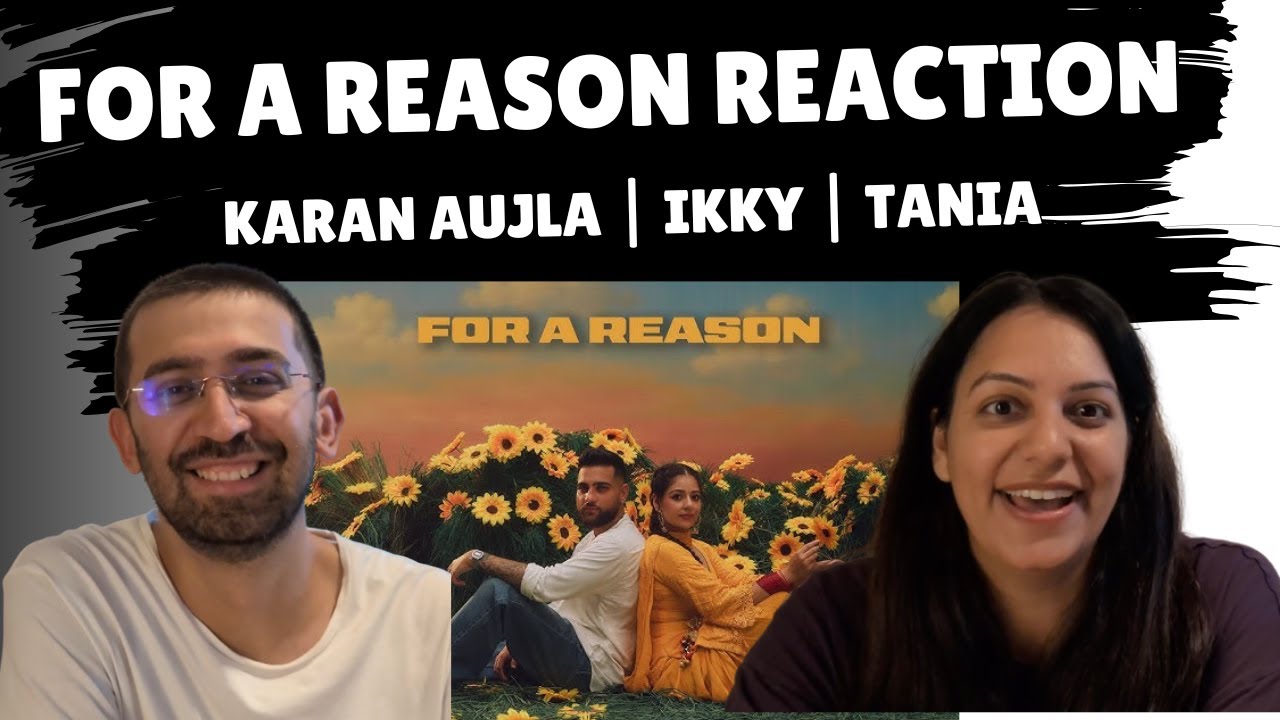 For A Reason Reaction Video Karan Aujla | Tania | Ikky | Latest Punjabi Songs 2025 | 4amReactions