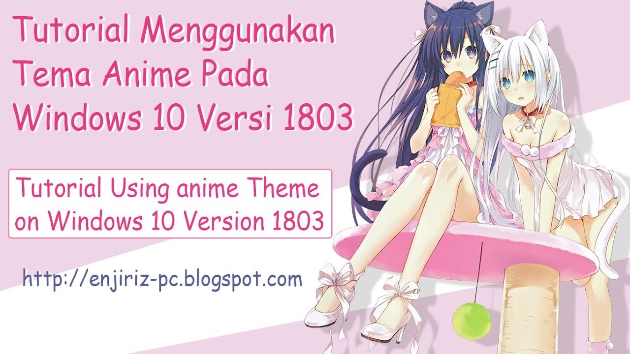 Tutorial Using Anime Themes On Windows 10 Version 1803
