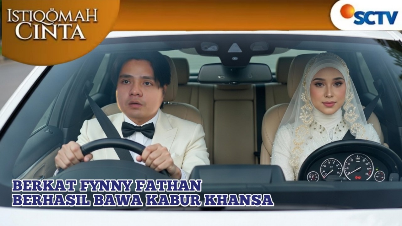 FATHAN BERHASIL BAWA KHANSA PERGI / ISTIQOMAH CINTA SCTV HARI INI 17 FEBRUARI 2026