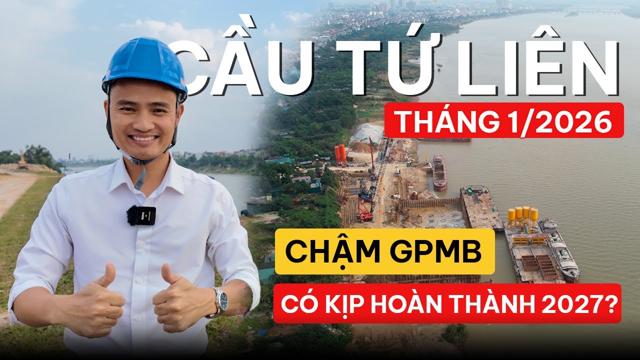 FLYCAM TIẾN ĐỘ CẦU TỨ LIÊN MỚI NHẤT 2026