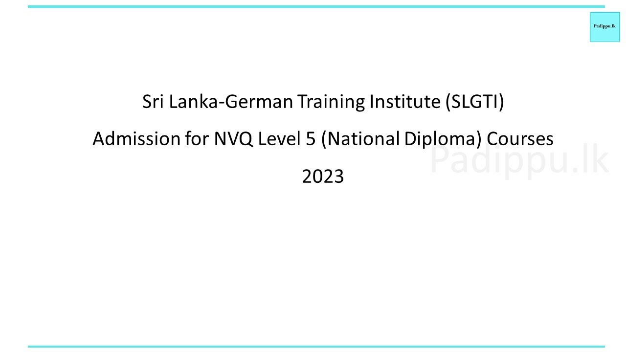 Sri Lanka-German Training Institute (SLGTI)// Admission for NVQ Level 5 (National Diploma) Courses