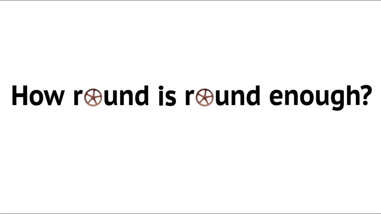 How Round is Round Enough?