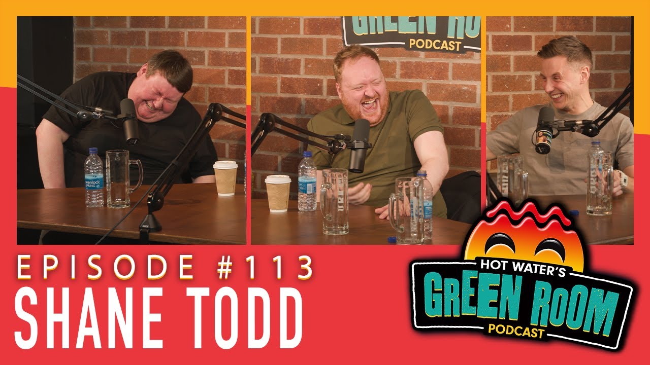 #113 With Guest Shane Todd - Hot Water’s Green Room w/Tony & Jamie