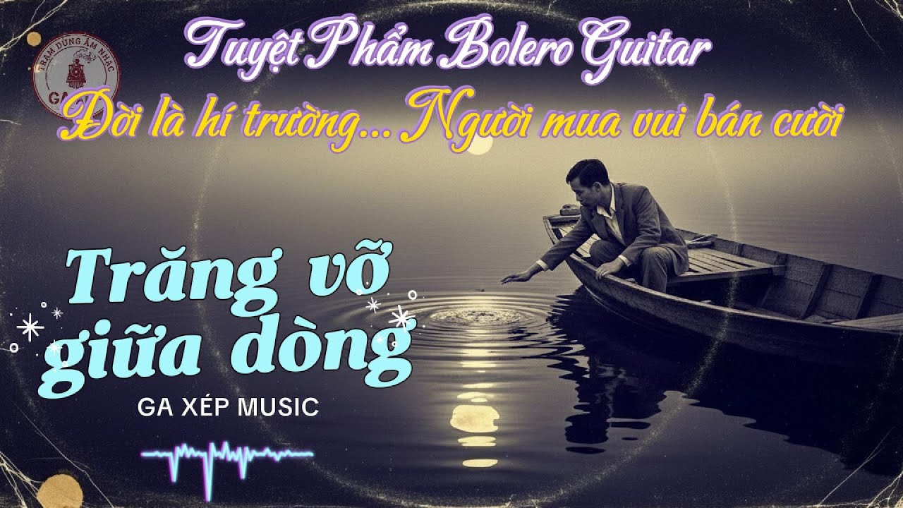 TRĂNG VỠ GIỮA DÒNG - Tuyệt Phẩm Bolero Guitar Phím Lõm (Giọng Nam Trầm Ấm) | GAXEP MUSIC