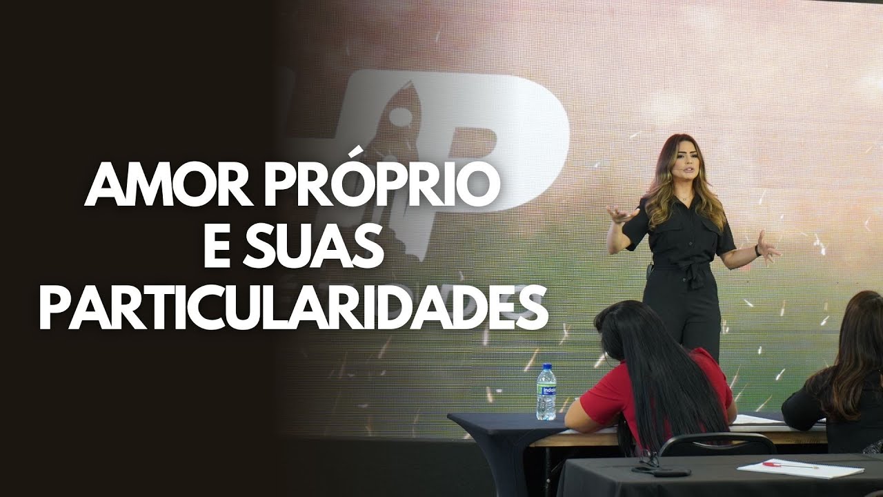 AMOR PRÓPRIO E SUAS PARTICULARIDADES | Palestra Marinalva Callegario