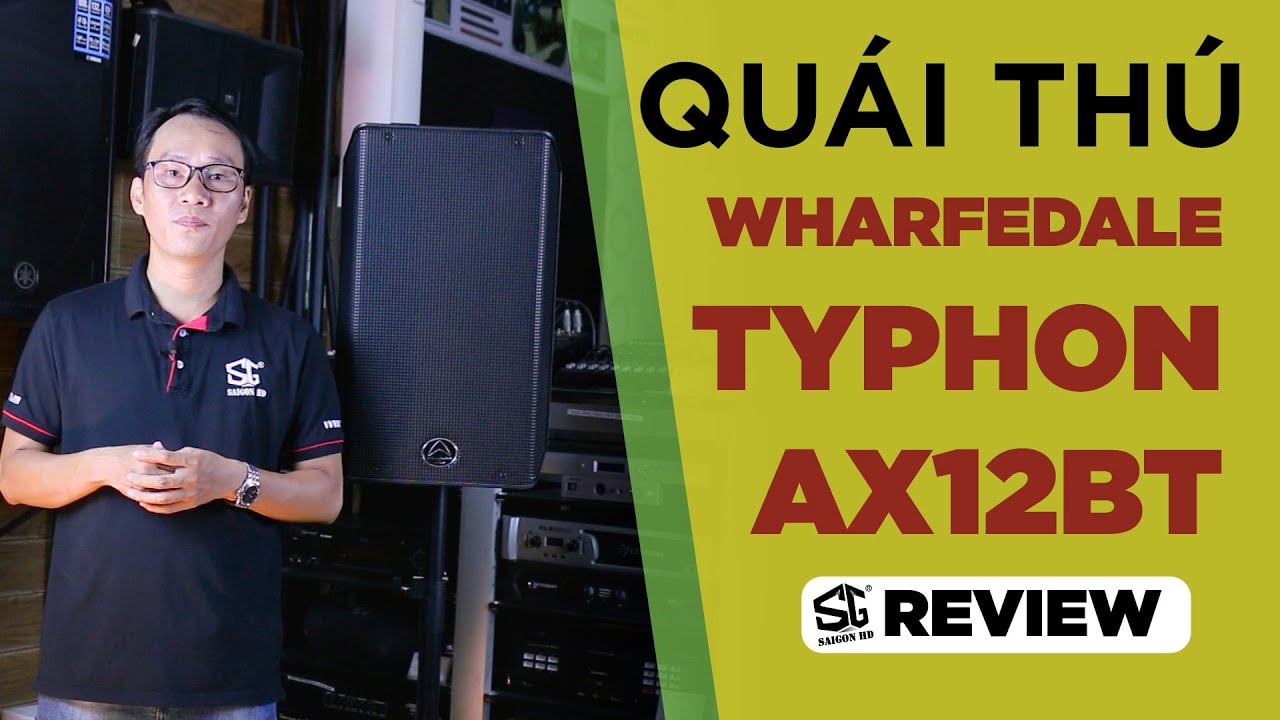 SAIGON HD REVIEW | Quái Thú Wharfedale Typhon AX12BT