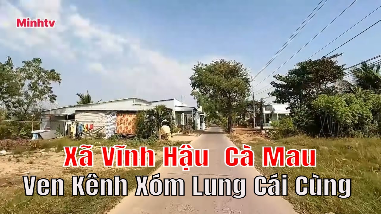 Khám Phá Xã Vĩnh Hậu  Tỉnh Cà Mau Trên  Tuyến Đường Ven Kênh Xóm Lung Cái Cùng .