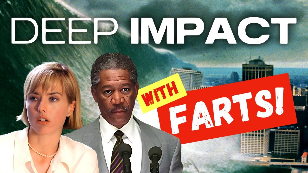 With FARTS! | Deep Impact