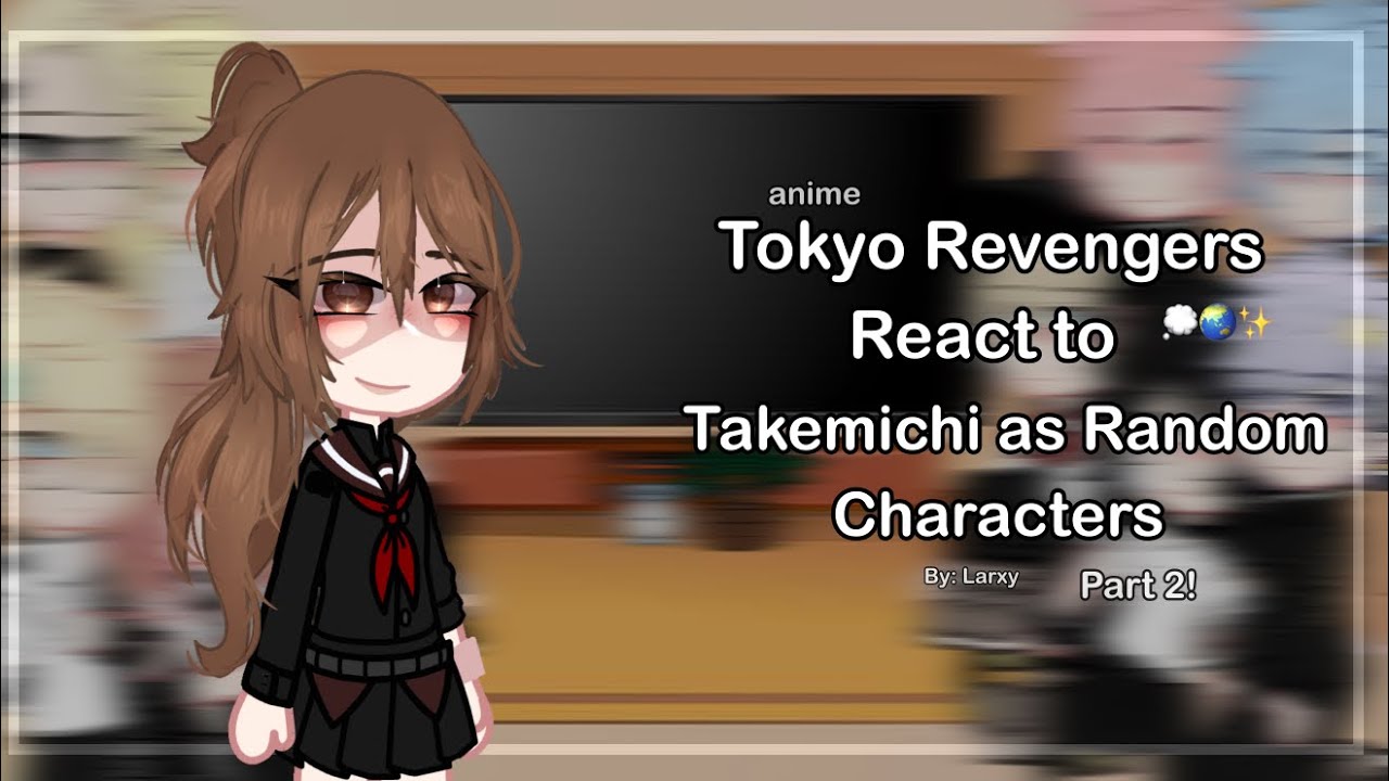 TR - Tokyo revengers react to Takemichi as random characters︱Part 2︱Au-ABO︱Take x All︱GCRV︱By: Amxty