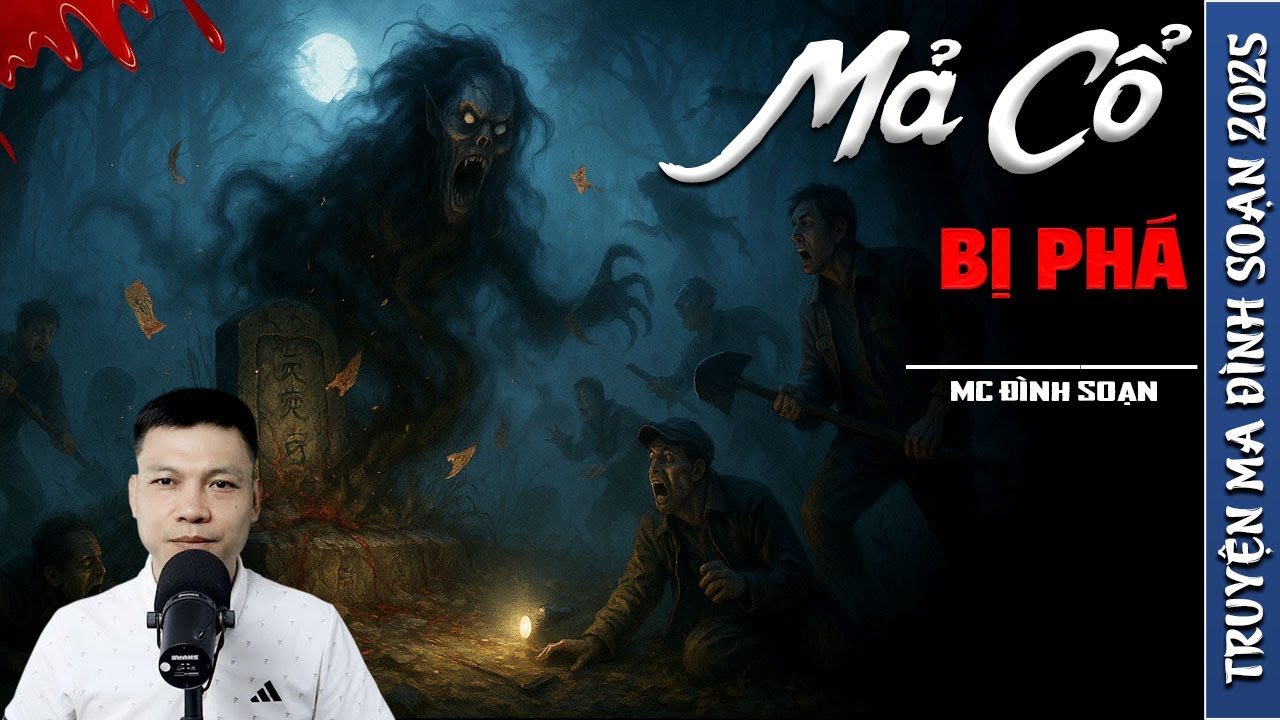 MẢ CỔ BỊ PHÁ - truyện ma mới nhất 2025 | truyện ma tâm linh MC ĐÌNH SOẠN kể lại....