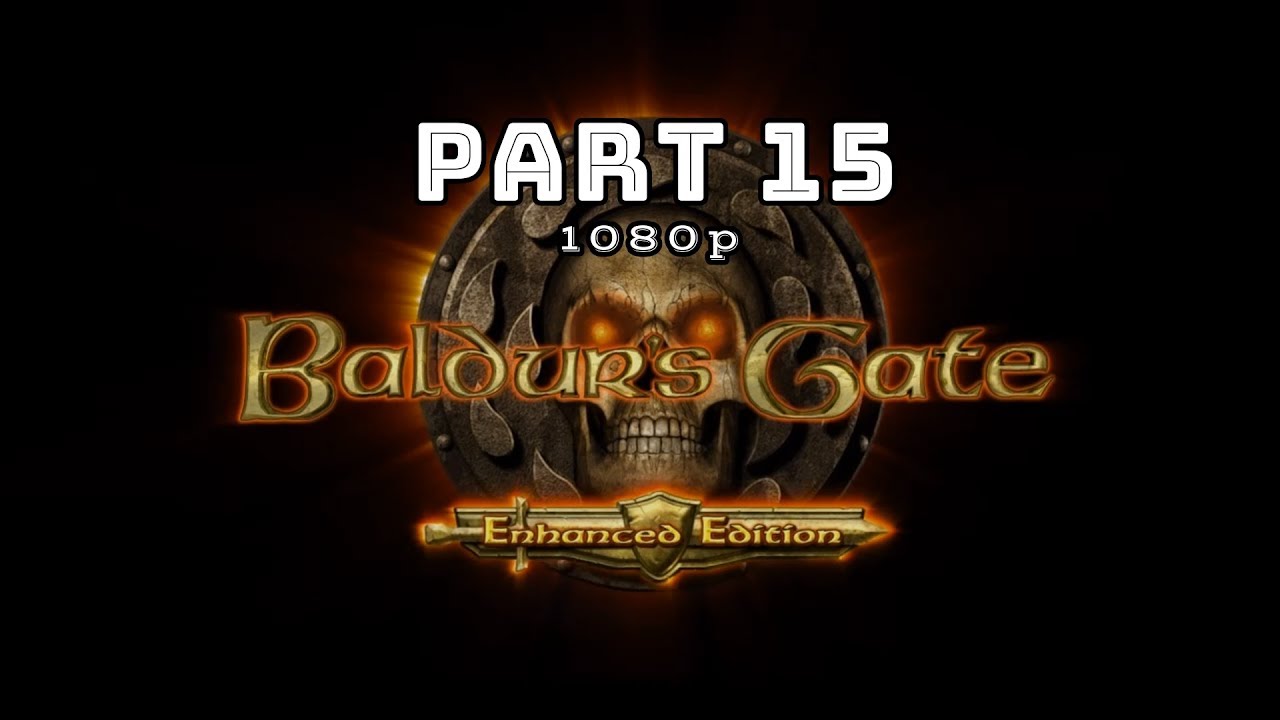 Old Games - Baldur's Gate Enhanced Edition / Part 15 / Gameplay 1080p