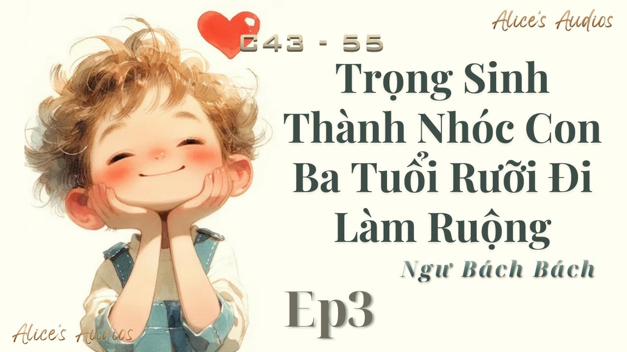 Tập 3 - Trọng Sinh Thành Nhóc Con Ba Tuổi Rưỡi Đi Làm Ruộng | Đam Mỹ Audio | Manh Bảo, Điền Văn