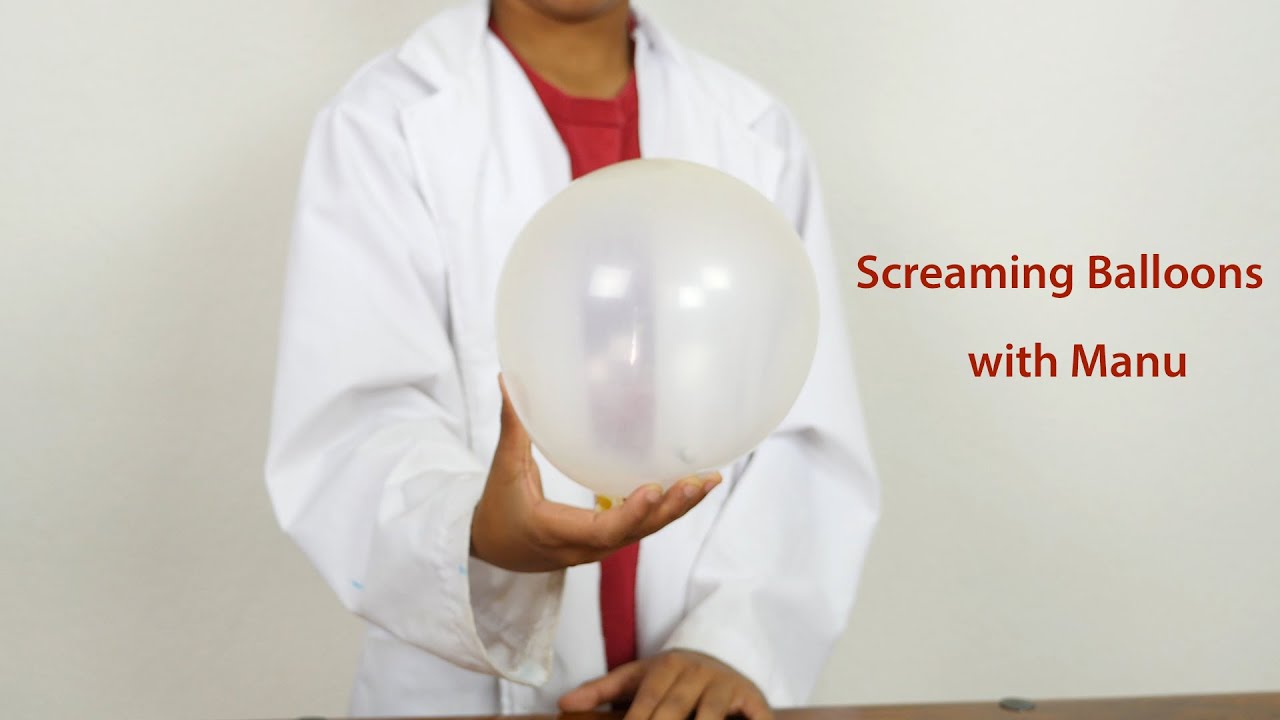 Science it with Manu - Screaming Balloons