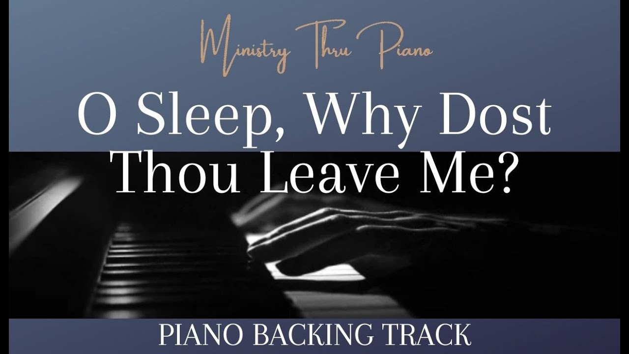 O Sleep, Why Dost Thou Leave Me?  PIANO ACCOMPANIMENT