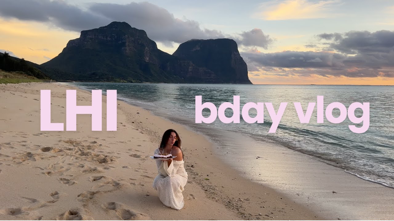 bday vlog!!! je fête mon anniversaire sur lord howe island (turning 26 on lord howe island)