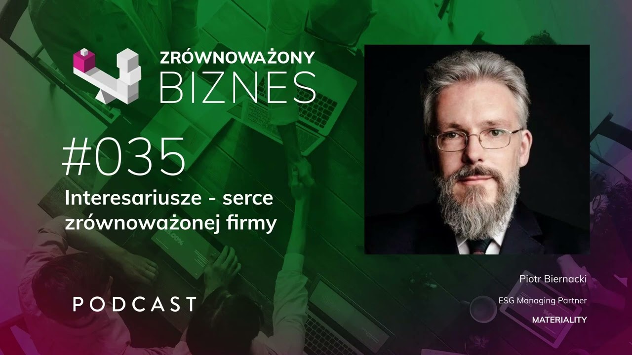 035 Interesariusze - serce zrównoważonej firmy | Piotr Biernacki, MATERIALITY