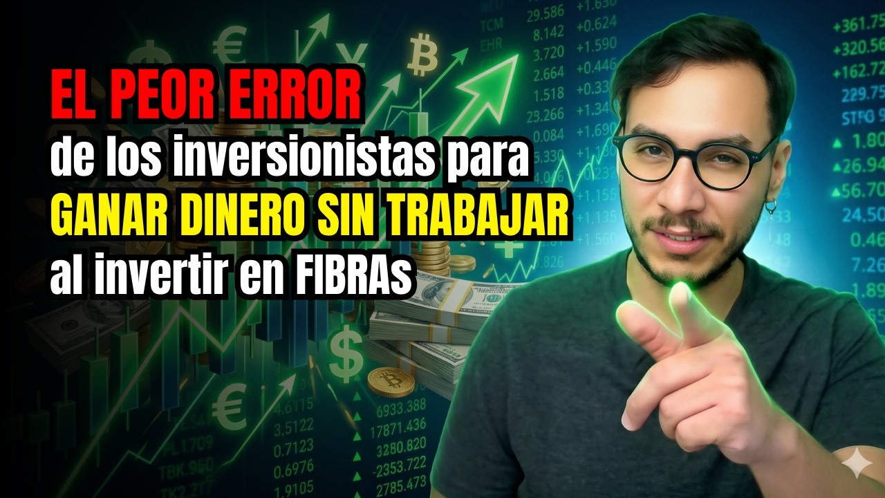 🔴El PEOR ERROR que cometen los inversionistas para GANAR DINERO SIN TRABAJAR al invertir en FIBRAs📊
