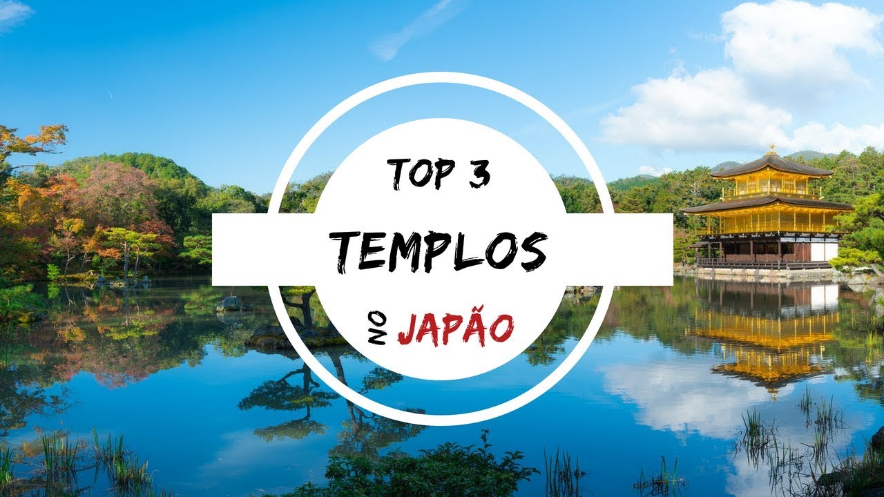 Os 3 melhores templos no Jap&atilde;o | Top 3 no Jap&atilde;o