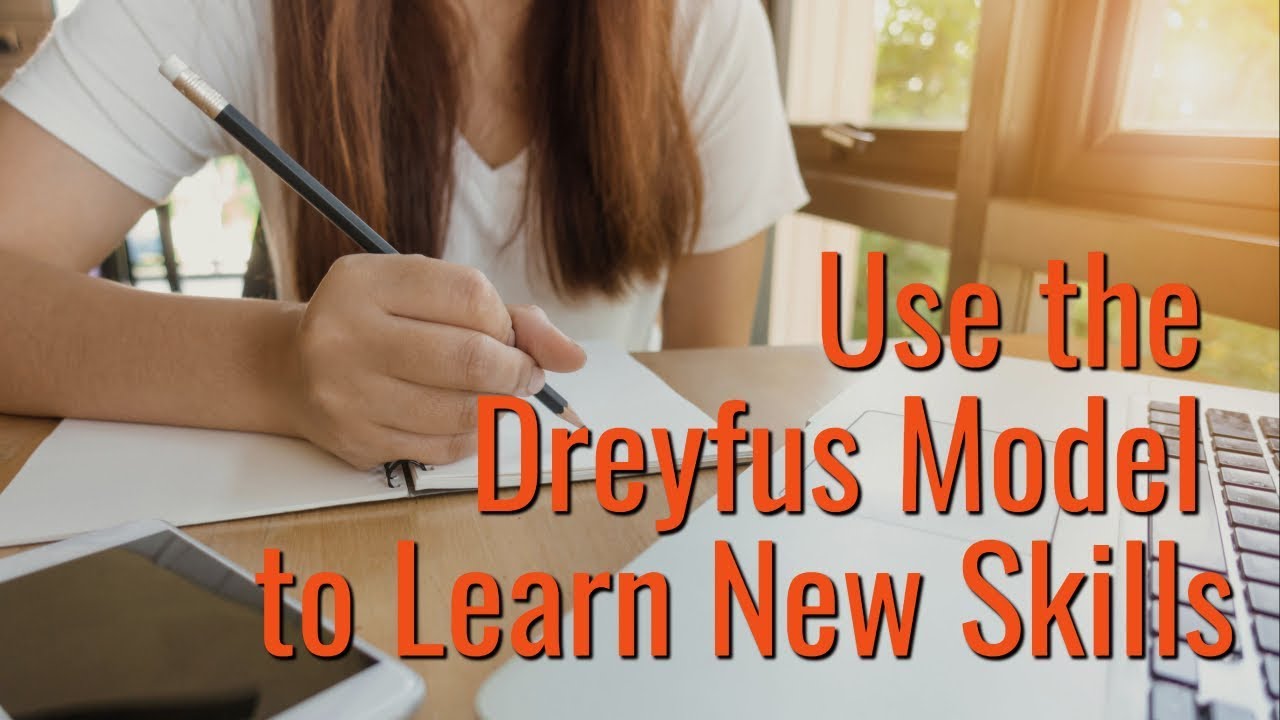 Use the Dreyfus Model to Learn New Skills